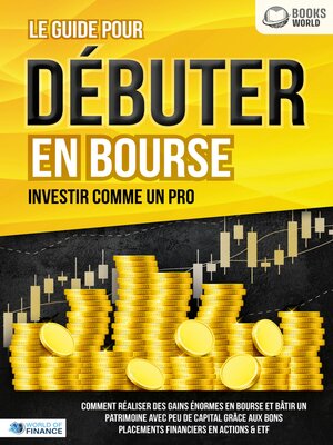 cover image of Le guide pour DÉBUTER EN BOURSE--Investir comme un pro